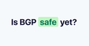Is BGP safe yet? · Cloudflare logo